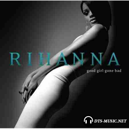 Rihanna - Good Girl Gone Bad (2007) DTS 5.1  (Upmix)