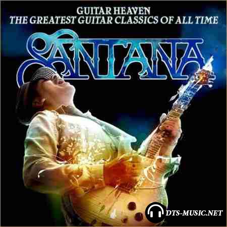 Carlos Santana - Guitar Heaven: The Greatest Guitar Classics Of All Time (2010) DTS 5.1 (Upmix)