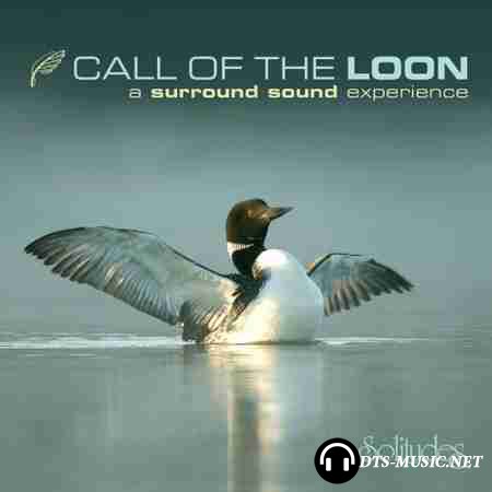 Dan Gibson's Solitudes - Call of the Loon: A Surround Sound Experience (2006) SACD-R