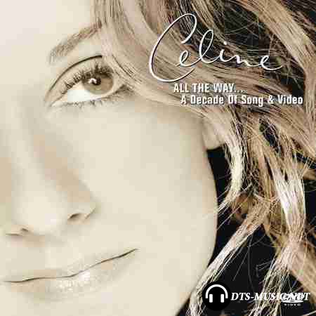 Celine Dion - All The Way ... A Decade of Song (2011) DVD-Audio