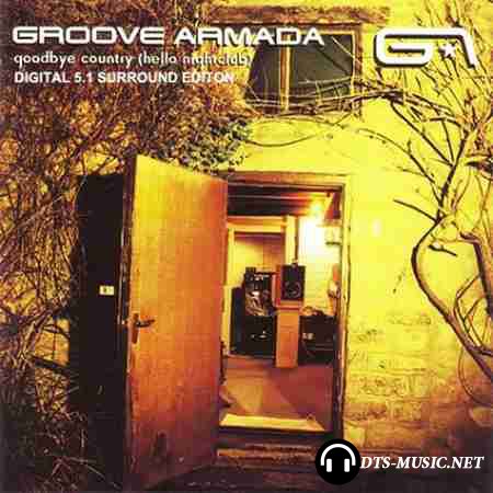 Groove Armada - Goodbye Country (Hello Nightclub) (2001) DTS 5.1