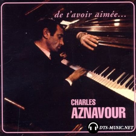 Charles Aznavour - De TвЂ™avoir AimeeвЂ¦ (2004) SACD-R