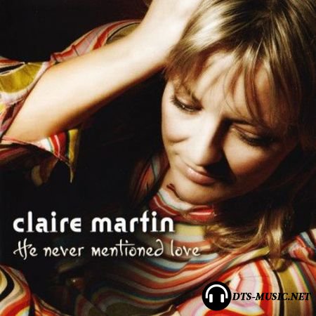 Claire Martin - He Never Mentioned Love (2007) SACD-R