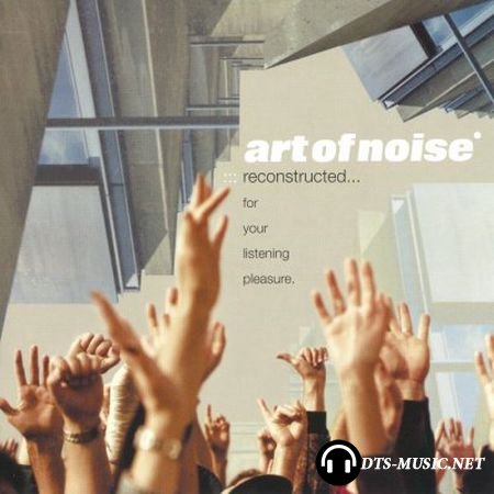 Art Of Noise - ReconstructedвЂ¦ For Your Listening Pleasure (2003) DTS 5.1