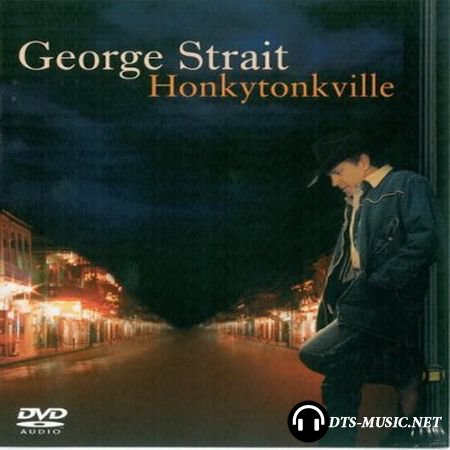 George Strait - Honkytonkville (2003) DVD-Audio