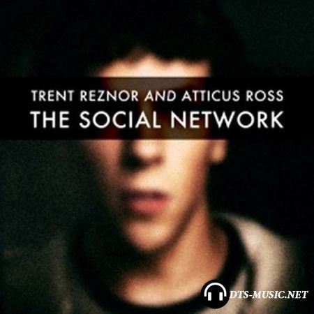 Trent Reznor and Atticus Ross - The Social Network (2010) DTS 5.1
