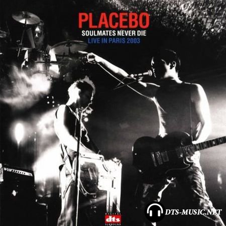 Placebo - Soulmates Never Die (Live in Paris 2003) (2004) DTS 5.1
