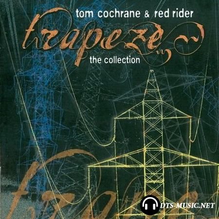Tom Cochrane and Red Rider - Trapeze The Collection (2003) DTS 5.1