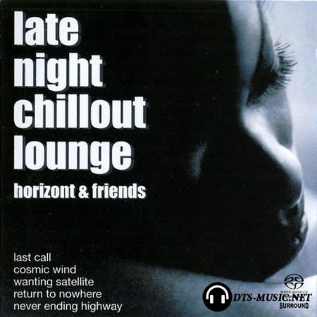 Horizont and Friends - Late Night Chillout Lounge (2003/2008) DTS 5.0