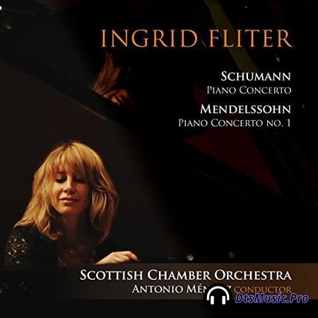 Ingrid Fliter, Scottish Chamber Orchestra and Antonio Mendez - Schumann and Mendelssohn: Piano Concertos (2016) SACD-R