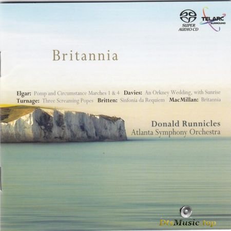 Donald Runnicles, Atlanta Symphony Orchestra - Britannia: Elgar, Davies, Britten, MacMilan, Turnage (2007) SACD-R