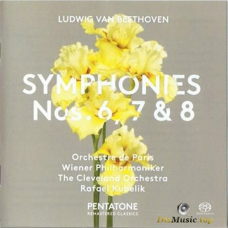 Rafael Kubelik, Orchestre de Paris, Wiener Philharmoniker, The Cleveland Orchestra - Beethoven: Symphonies 6, 7 & 8 (2017) SACD-R