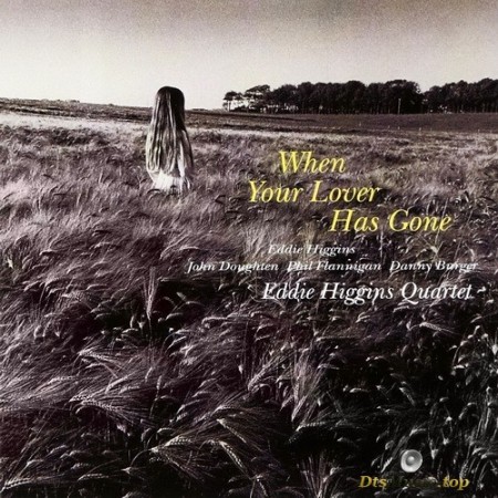 Eddie Higgins Quartet - When Your Lover Has Gone (1994/2017) SACD