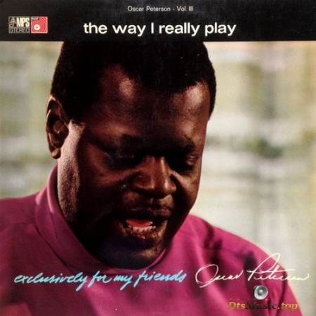 Oscar Peterson - The Way I Really Play [Series: Exclusively For My Friends] (1968/2003) SACD