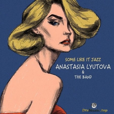 Anastasia Lyutova & The Band - Some Like It Jazz (2019) SACD