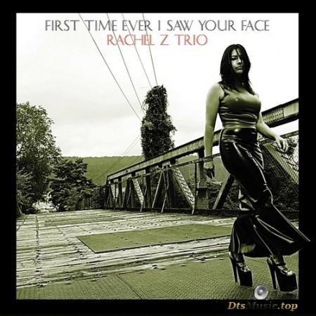 Rachel Z Trio - First Time Ever I Saw Your Face (2003/2016) SACD