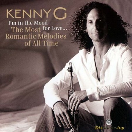 Kenny G - I'm in the Mood For Love: The Most Romantic Melodies of All Time (2006/2015) SACD