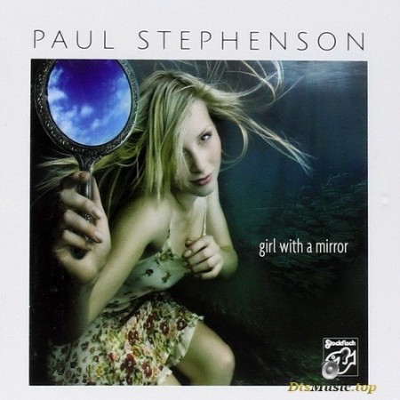 Paul Stephenson - Girl With A Mirror (2014) SACD