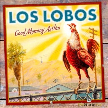 Los Lobos - Good Morning Aztlan (2002/2003) SACD