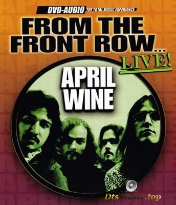  April Wine - From The Front Row...Live! (2003) DVD-Audio