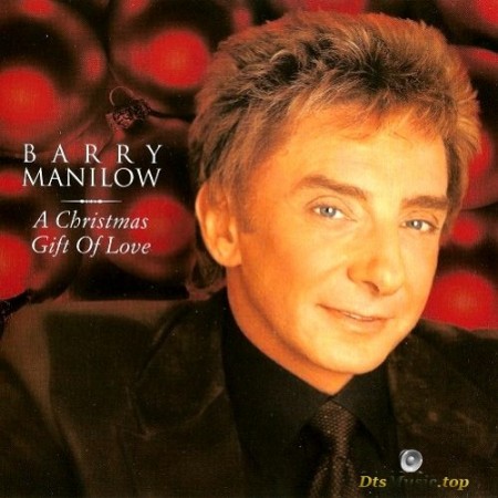 Barry Manilow - A Christmas Gift Of Love (2002/2003) SACD
