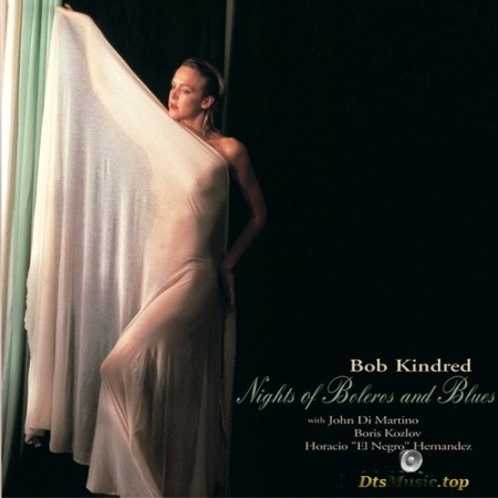 Bob Kindred Quartet - Nights Of Boleros And Blues (2006/2015) SACD