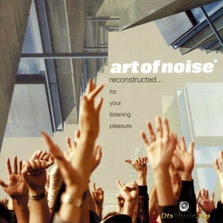 Art Of Noise - ReconstructedвЂ¦ For Your Listening Pleasure (2003) SACD