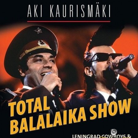 Leningrad Cowboys & The Alexandrov Red Army Ensemble - Total Balalaika Show (1994/2004) [Blu-Ray 1080p]