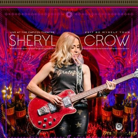 Sheryl Crow - Live At The Capitol Theater - 2017 Be Myself Tour (2018) [Blu-ray 1080p (iso)]