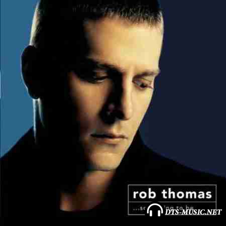 Rob Thomas - ... Something To Be (2005) DVD-Audio