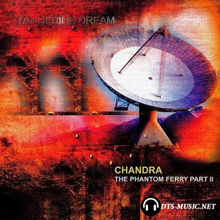 Tangerine Dream - Chandra-The Phantom Ferry Part II (2014) DTS 5.1