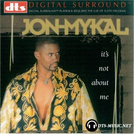 Jon-Mykal - It's Not About Me (1999) DTS 5.1