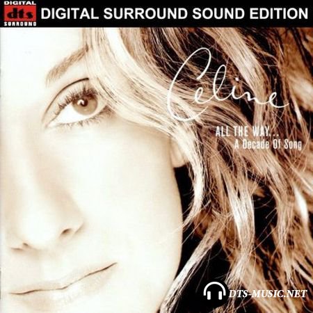 Celine Dion - All The Way... A Decade Of Song (2000) DTS 5.1