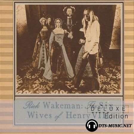 Rick Wakeman - The Six Wives of Henry VIII (Deluxe Edition) (2014) DVD-Audio
