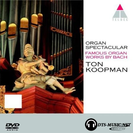 BACH - Organ Spectacular /TON KOOPMAN/ (2001) DVD-Audio
