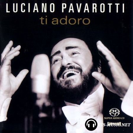 Luciano Pavarotti - Ti Adoro (2003) DTS 5.1