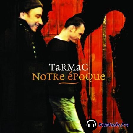 Tarmac - Notre epoque (2004) SACD-R