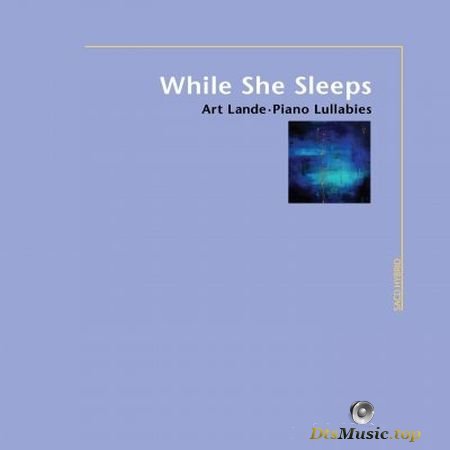Art Lande - While She Sleeps: Piano Lullabies (2008) SACD-R