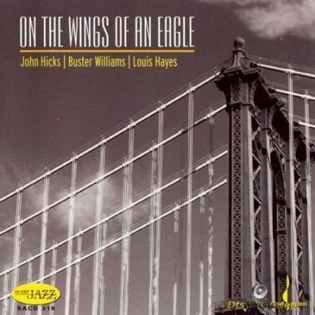 John Hicks, Buster Williams, Louis Hayes - On The Wings of Eagles (2006) SACD