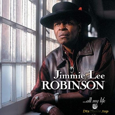 Jimmie Lee Robinson - All My Life (2001) SACD