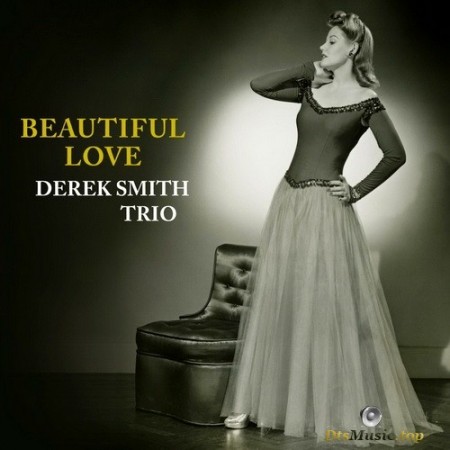 Derek Smith Trio - Beautiful Love (2008/2017) SACD