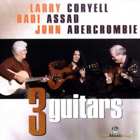 Larry Coryell, Badi Assad, John Abercrombie - 3 Guitars (2003/2005) SACD