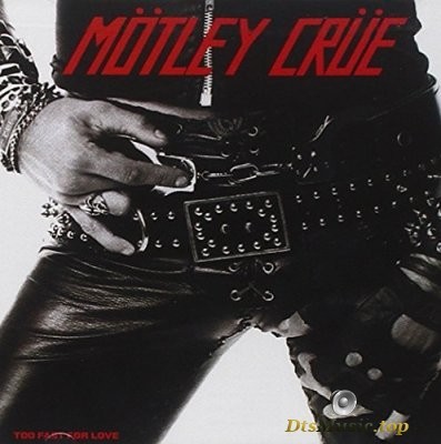 MГ¶tley CrГјe - Too Fast For Love (2008) FLAC
