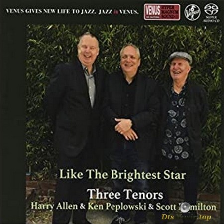 Three Tenors (Harry Allen, Ken Peplowski & Scott Hamilton) - Like The Brightest Star (2019) SACD