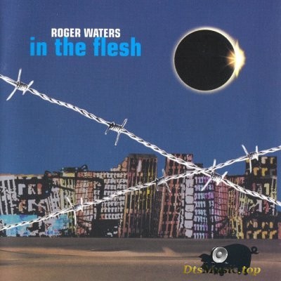  Roger Waters - In The Flesh (Live) (2000) SACD-R