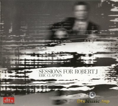 Eric Clapton - Sessions For Robert J (2004) DTS 5.1