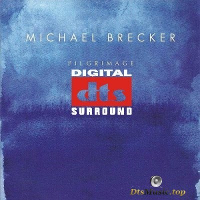  Michael Brecker - Pilgrimage (2007) DTS 5.1
