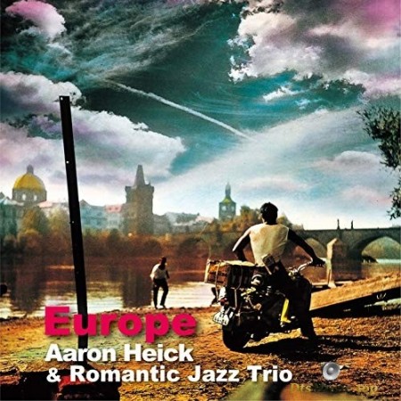 Aaron Heick & Romantic Jazz Trio - Europe (2009/2015) SACD