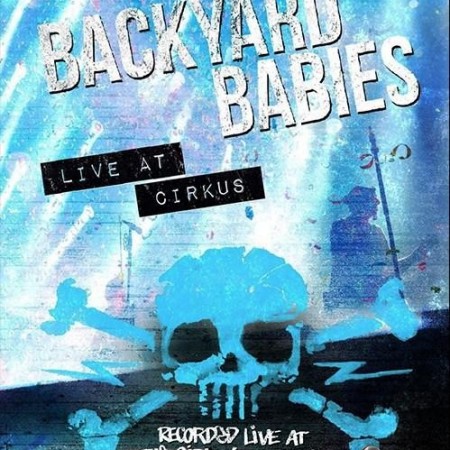 Backyard Babies - Live at Cirkus (2017) [Blu-Ray 1080p]