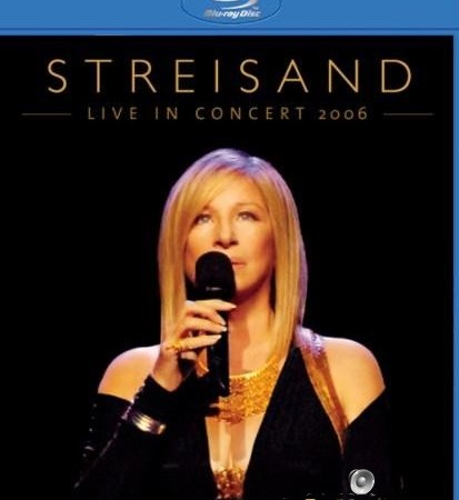 Barbra Streisand - Live in Concert 2006 (2007) [Blu-Ray 1080p]